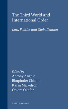 The Third World and International Order: Law, Politics and Globalization (Developments in International Law, V. 45)