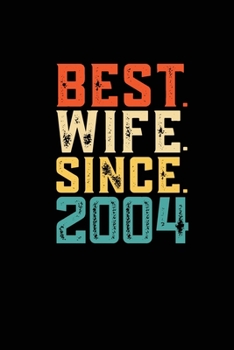 Best. Wife. Since. 2004: Daily journal 100 page 6 x 9 Retro 15th Wedding Anniversary notebook for Her to jot down ideas and notes
