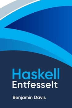 Paperback Haskell Entfesselt: Der Weg zur funktionalen Programmierung [German] Book