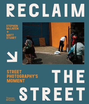 Hardcover Reclaim the Street: Street Photography's Moment Book