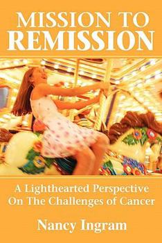 Paperback Mission to Remission: A Lighthearted Perspective on the Challenges of Cancer Book