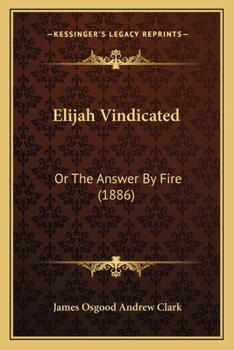 Paperback Elijah Vindicated: Or The Answer By Fire (1886) Book