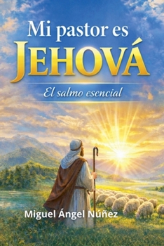Mi pastor es Jehová: El Salmo esencial (Spanish Edition)