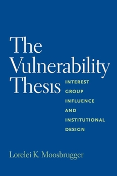 Paperback Vulnerability Thesis: Interest Group Influence and Institutional Design Book