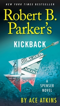 Robert B. Parker's Kickback - Book #4 of the Ace Atkins Spenser series