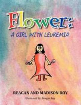 Paperback Flower: A Girl With Leukemia: A Girl With Leukemia Book