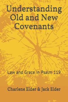 Paperback Understanding Old and New Covenants: Law and Grace in Psalm 119 Book