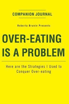 Paperback Over Eating Is a Problem Journal: Here Are the Strategies I Used to Conquer Over-Eating. Book