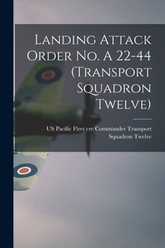 Paperback Landing Attack Order No. A 22-44 (Transport Squadron Twelve) Book
