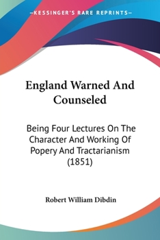 Paperback England Warned And Counseled: Being Four Lectures On The Character And Working Of Popery And Tractarianism (1851) Book