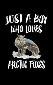 Paperback Just A Boy Who Loves Arctic Foxes: Animal Nature Collection Book