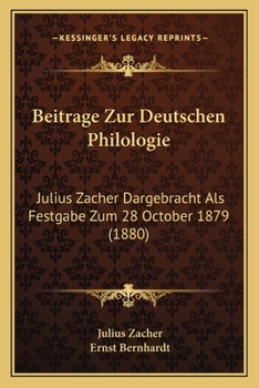 Paperback Beitrage Zur Deutschen Philologie: Julius Zacher Dargebracht Als Festgabe Zum 28 October 1879 (1880) [German] Book