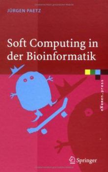 Hardcover Soft Computing in Der Bioinformatik: Eine Grundlegende Einführung Und Übersicht [German] Book