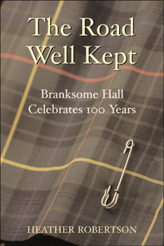 Hardcover The Road Well Kept: Branksome Hall Celebrates 100 Years Book