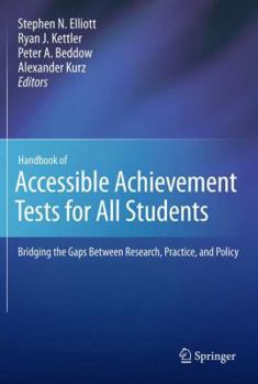 Paperback Handbook of Accessible Achievement Tests for All Students: Bridging the Gaps Between Research, Practice, and Policy Book