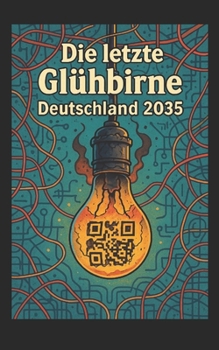 Paperback Die letzte Glühbirne - Deutschland 2035 [German] Book