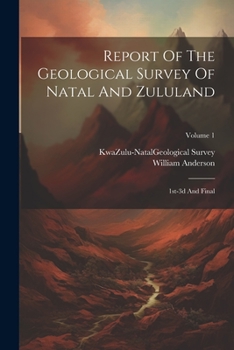 Paperback Report Of The Geological Survey Of Natal And Zululand: 1st-3d And Final; Volume 1 Book