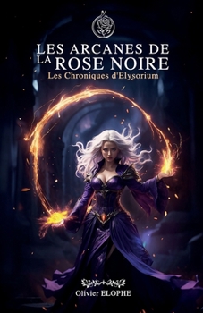 Paperback Les arcanes de la rose noire: Les Chroniques d'Elysorium [French] Book