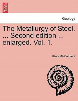 Paperback The Metallurgy of Steel. ... Second Edition ... Enlarged. Vol. 1. Book