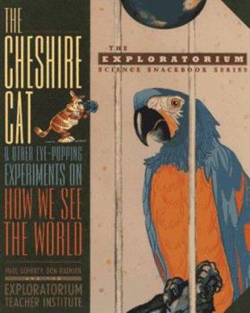Paperback The Cheshire Cat and Other Eye-Popping Experiments on How We See the World Book