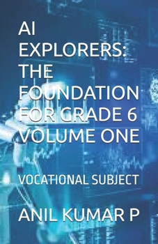 Paperback AI Explorers: The Foundation for Grade 6 Volume One: Vocational Subject Book