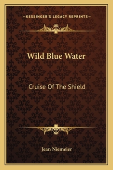 Paperback Wild Blue Water: Cruise Of The Shield Book