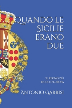 Quando le Sicilie erano due: Il regno più ricco d'Europa