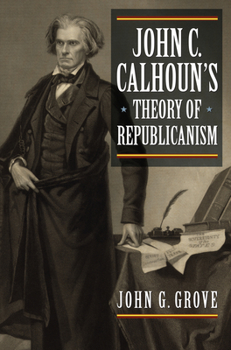 Hardcover John C. Calhoun's Theory of Republicanism Book