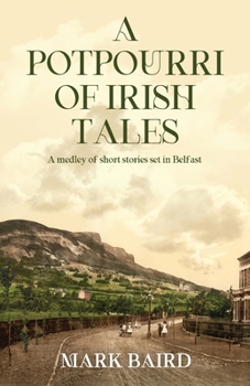 Paperback A Potpourri of Irish Tales: A medley of short stories set in Belfast Book