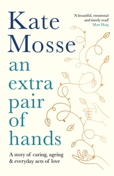 Hardcover An Extra Pair of Hands: A Story of Caring, Ageing and Everyday Acts of Love Book