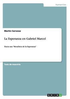 Paperback La Esperanza en Gabriel Marcel: Hacia una "Metafísica de la Esperanza" [Spanish] Book