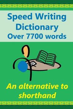 Paperback Speed Writing Dictionary Over 5800 Words an alternative to shorthand: Speedwriting dictionary from the Bakerwrite system, a modern alternative to shor Book