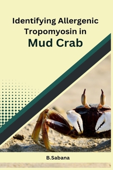 Paperback Identifying Allergenic Tropomyosin in Mud Crab Book