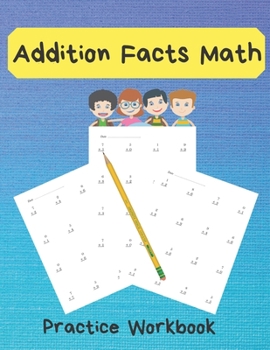 Paperback Addition Facts Math Practice Workbook: Basic Mixed Addition Series Without Regrouping,800 Reproducible Practice Problems With Answers, Grades 1-2 Book