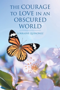 Paperback The Courage to Love in an Obscured World Book