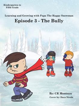 Paperback Learning and Growing with Papa The Happy Snowman - Episode 3 The Bully Book