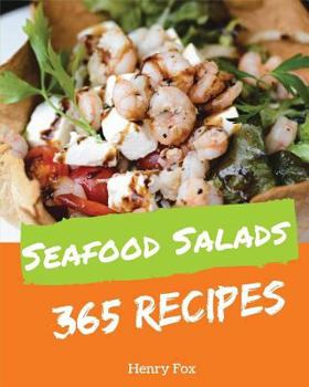 Paperback Seafood Salads 365: Enjoy 365 Days with Amazing Seafood Salad Recipes in Your Own Seafood Salad Cookbook! [tuna Recipes, Crab Cookbook, He Book