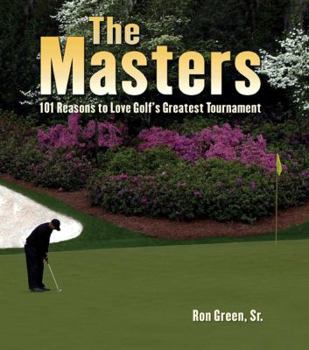 Hardcover The Masters: 101 Reasons to Love Golf's Greatest Tournament Book