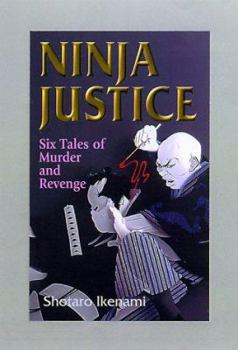 Ninja Justice: Six Tales Of Murder And Revenge - Book #1 of the Master Assassin Baian