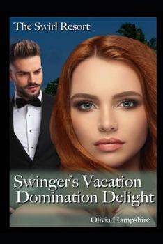 Paperback The Swirl Resort Swinger's Vacation: Domination Delight Book