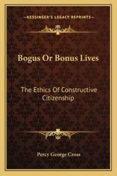 Paperback Bogus Or Bonus Lives: The Ethics Of Constructive Citizenship Book