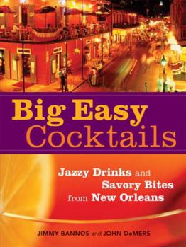 Paperback Big Easy Cocktails: Jazzy Drinks and Savory Bites from New Orleans Book