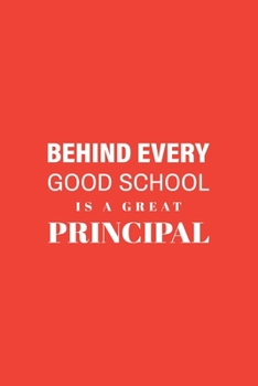 Paperback Behind Every Good School is a Great Principal: Blank Notebook/Journal For Personal Use And Also Your Friend And Family Book