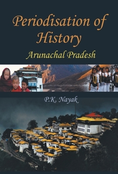 Hardcover Periodisation of History: Arunchal Pradesh Book