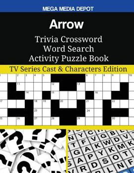Arrow Trivia Crossword Word Search Activity Puzzle Book: TV Series Cast & Characters Edition