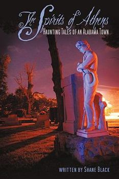 Paperback The Spirits of Athens: Haunting Tales of an Alabama Town Book