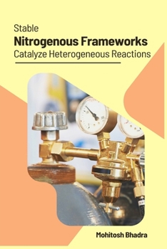 Paperback Stable Nitrogenous Frameworks Catalyze Heterogeneous Reactions Book