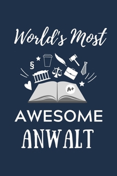 WORLD‘S MOST AWESOME ANWALT: A5 Geschenkbuch Studienplaner zum Jura Studium | Notizbuch für Rechts-studenten Anwälte Jurist | witziger Spruch zum ... | Erstes Semester (German Edition)