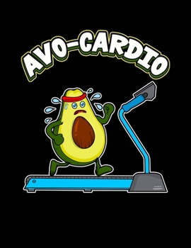 Avo-Cardio: Funny Avocado Cardio Pun Blank Sketchbook to Draw and Paint (110 Empty Pages, 8.5" x 11")