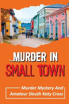 Paperback Murder In Small Town: Murder Mystery And Amateur Sleuth Katy Cross: Murder Schemes Book